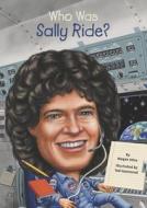 Who Was Sally Ride? di Megan Stine edito da Grosset & Dunlap