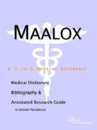 Maalox - A Medical Dictionary, Bibliography, And Annotated Research Guide To Internet References di Icon Health Publications edito da Icon Group International