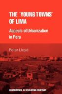 The 'Young Towns' of Lima di Peter Cutt Lloyd edito da Cambridge University Press