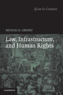 Law, Infrastructure and Human Rights di Michael B. Likosky edito da Cambridge University Press