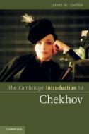 The Cambridge Introduction to Chekhov di James N. Loehlin edito da Cambridge University Press