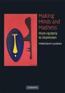 Making Minds and Madness di Mikkel Borch-Jacobsen edito da Cambridge University Press