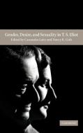 Gender, Desire, and Sexuality in T. S. Eliot edito da Cambridge University Press