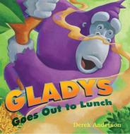 Gladys Goes Out to Lunch di Derek Anderson edito da SIMON & SCHUSTER BOOKS YOU