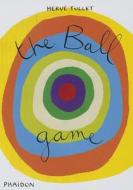 The Ball Game di Herve Tullet edito da Phaidon Press Ltd