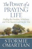 The Power of a Praying Life di Stormie Omartian edito da Harvest House Publishers