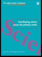 Coordinating Science Across The Primary School di Lynn D. Newton, Douglas P. Newton edito da Taylor & Francis Ltd