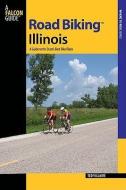 Road Biking (TM) Illinois di Ted Villaire edito da Rowman & Littlefield