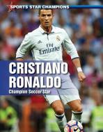 Cristiano Ronaldo: Champion Soccer Star di John Torres edito da ENSLOW PUBL