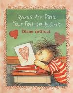 Roses Are Pink, Your Feet Really Stink di Diane De Groat edito da PERFECTION LEARNING CORP
