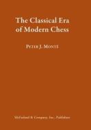 Monté, P:  The Classical Era of Early Modern Chess di Peter J. Monté edito da McFarland