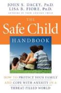 The Safe Child Handbook di John S. Dacey, Lisa B. Fiore edito da John Wiley & Sons Inc