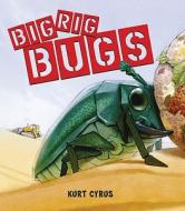 Big Rig Bugs di Kurt Cyrus edito da Walker & Company