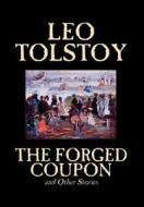 The Forged Coupon and Other Stories by Leo Tolstoy, Fiction, Short Stories di Leo Tolstoy edito da Wildside Press