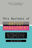 This Business Of Artist Management di Xavier M. Frascogna, H. Lee Hetherington edito da Watson-guptill Publications