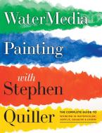 Watermedia Painting With Stephen Quiller di Stephen Quiller edito da Watson-Guptill Publications