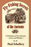 Fly-Fishing Secrets of the Ancients: A Celebration of Five Centuries of Lore and Wisdom di Paul Schullery edito da UNIV OF NEW MEXICO PR