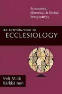An Introduction to Ecclesiology di Veli-Matti Karkkainen edito da InterVarsity Press