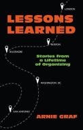 Lessons Learned: Stories from a Lifetime of Organizing di Arnie Graf edito da ACTA PUBN