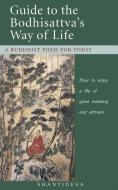Guide to the Bodhisattva's Way of Life: How to Enjoy a Life of Great Meaning and Altruism di Shantideva edito da THARPA PUBN