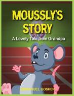 MOUSSLY'S STORY di Emmanuel Goshen edito da Edson Consultancy