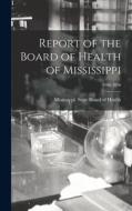 Report of the Board of Health of Mississippi; 1886-1896 edito da LIGHTNING SOURCE INC