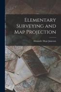 Elementary Surveying and Map Projection di Alexander Hope Jameson edito da LIGHTNING SOURCE INC