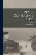 Peace Conference Hints di Bernard Shaw edito da LEGARE STREET PR