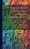 Philosophiae Naturalis Principia Mathematica; Volume 3 di Leonhard Euler, Colin Maclaurin, Daniel Bernoulli edito da LEGARE STREET PR