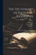 The Dictionary of National Biography: Founded in 1882 by George Smith; Volume 1 di Leslie Stephen, Sidney Lee, C. S. Nicholls edito da LEGARE STREET PR