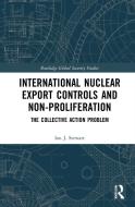 International Nuclear Export Controls And Non-Proliferation di Ian J. Stewart edito da Taylor & Francis Ltd