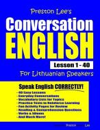 Preston Lee's Conversation English for Lithuanian Speakers Lesson 1 - 40 di Matthew Preston, Kevin Lee edito da INDEPENDENTLY PUBLISHED