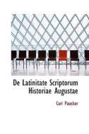 De Latinitate Scriptorum Historiae Augustae di Carl Paucker edito da Bibliolife