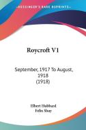 Roycroft V1: September, 1917 to August, 1918 (1918) edito da Kessinger Publishing