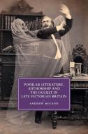 Popular Literature, Authorship and the Occult in Late Victorian Britain di Andrew McCann edito da Cambridge University Press
