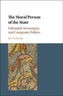 The Moral Person of the State di Ben Holland edito da Cambridge University Press