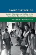 Saving The World? di Agnieszka Sobocinska edito da Cambridge University Press