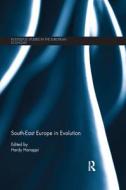 South-East Europe in Evolution edito da Taylor & Francis Ltd