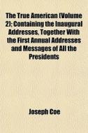 The True American Volume 2 ; Containing di Joseph Coe edito da General Books