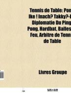 Tennis De Table: Pong, Ike ! Inachu Takk di Livres Groupe edito da Books LLC, Wiki Series