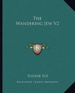 The Wandering Jew V2 di Eugene Sue edito da Kessinger Publishing