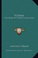 Youma: The Story of a West-Indian Slave di Lafcadio Hearn edito da Kessinger Publishing