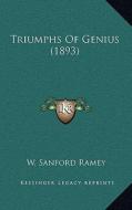 Triumphs of Genius (1893) di W. Sanford Ramey edito da Kessinger Publishing