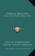 Lyrical Ballads: With a Few Other Poems (1798) di William Wordsworth, Samuel Taylor Coleridge edito da Kessinger Publishing