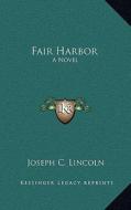 Fair Harbor di Joseph C. Lincoln edito da Kessinger Publishing