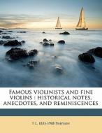 Famous Violinists And Fine Violins : Historical Notes, Anecdotes, And Reminiscences di T. L. 1833 Phipson edito da Nabu Press