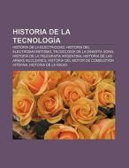 Historia de la tecnología di Fuente Wikipedia edito da Books LLC, Reference Series