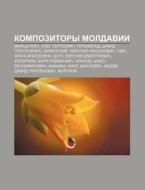 Kompozitory Moldavii: Mil'shtyei N, Oleg di Istochnik Wikipedia edito da Books LLC, Wiki Series