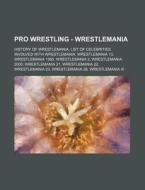 Pro Wrestling - Wrestlemania: History Of di Source Wikia edito da Books LLC, Wiki Series