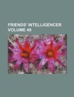 Friends' Intelligencer Volume 49 di Books Group edito da Rarebooksclub.com